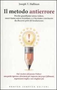 Il metodo antierrore. Perché guardiamo senza vedere, osserviamo senza ricordare e ci facciamo convincere da discorsi privi di fondamento - Joseph T. Hallinan - copertina