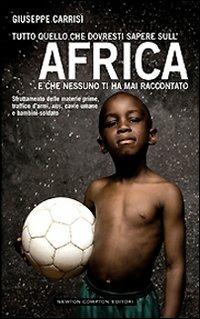 Tutto quello che dovresti sapere sull'Africa e che nessuno ti ha mai raccontato - Giuseppe Carrisi - copertina
