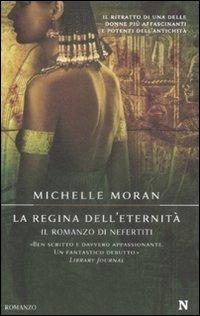 La regina dell'eternità. Il romanzo di Nefertiti - Michelle Moran - copertina