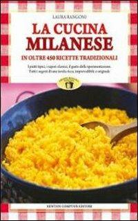 La cucina milanese. In oltre 450 ricette tradizionali - Laura Rangoni - copertina