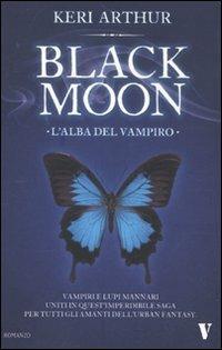 L'alba del vampiro. Black moon - Keri Arthur - copertina