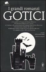 I grandi romanzi gotici: Il castello di Otranto-Il monaco-L'italiano o il confessionale dei penitenti neri-Frankenstein-Melmoth l'uomo errante-Il vampiro