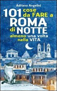 101 cose da fare a Roma di notte almeno una volta nella vita - Adriano Angelini - copertina