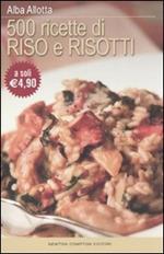 Cinquecento ricette di riso e risotti