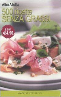 Cinquecento ricette senza grassi - Alba Allotta - copertina