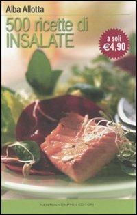Cinquecento ricette di insalate - Alba Allotta - copertina