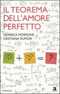 Il teorema dell'amore perfetto - Federica Morrone,Cristiana Rumori - copertina