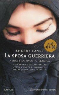 La sposa guerriera. A'isha e la rivolta islamica - Sherry Jones - copertina