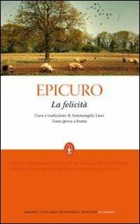 La felicità. Testo greco a fronte. Ediz. integrale - Epicuro - copertina