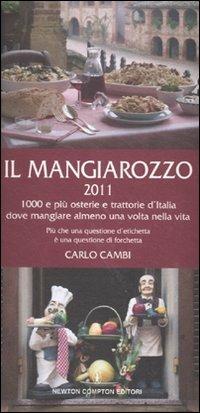 Il Mangiarozzo 2011. 1000 e più osterie e trattorie dove mangiare almeno una volta nella vita - Carlo Cambi - copertina