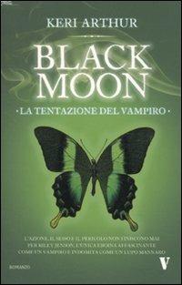 La tentazione del vampiro. Black moon - Keri Arthur - copertina