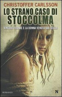 Lo strano caso di Stoccolma. Vincent Franke e la donna venuta dal nulla - Christoffer Carlsson - copertina