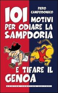 101 motivi per odiare la Sampdoria e tifare il Genoa - Piero Campodonico - copertina