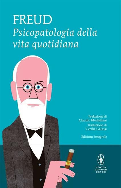 Psicopatologia della vita quotidiana. Ediz. integrale - Sigmund Freud,C. Galassi - ebook