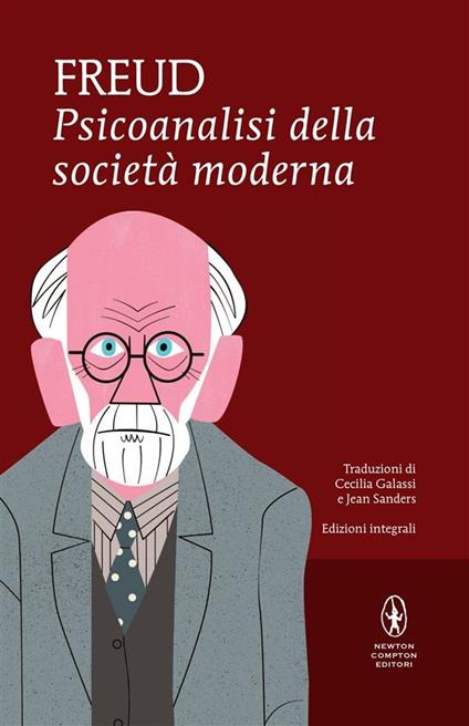 Psicoanalisi della società moderna. Ediz. integrale - Sigmund Freud,Cecilia Galassi,Jean Sanders - ebook