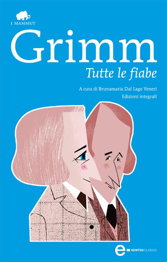 Tutte le fiabe. Ediz. integrale - Jacob Grimm,Wilhelm Grimm,Brunamaria Dal Lago Veneri - ebook