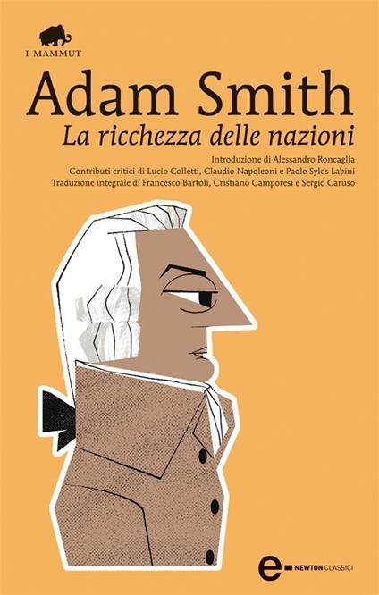 La ricchezza delle nazioni - Adam Smith,Franco Bartoli,Cristiano Camporesi,Sergio Caruso - ebook