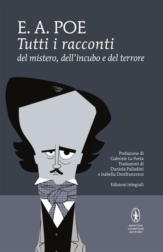 Tutti i racconti del mistero, dell'incubo e del terrore. Ediz. integrale - Edgar Allan Poe - ebook