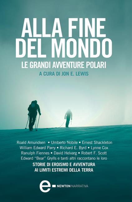 Alla fine del mondo. Le grandi avventure polari - Jon E. Lewis (a cura di) - ebook