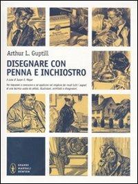 Disegnare con penna e inchiostro - Arthur L. Guptill - copertina