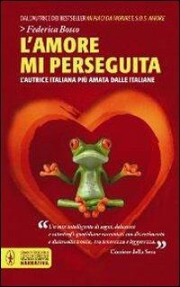 L' amore mi perseguita - Federica Bosco - copertina