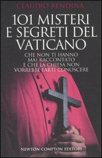 101 misteri e segreti del Vaticano che non ti hanno mai raccontato e che la Chiesa non vorrebbe farti conoscere - Claudio Rendina - copertina
