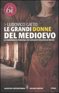 Le grandi donne del Medioevo. Le personalità femminili più influenti dell'età di mezzo - Ludovico Gatto - copertina