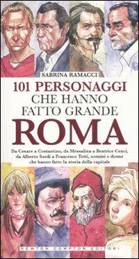 101 personaggi che hanno fatto grande Roma - Sabrina Ramacci - copertina