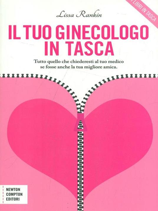 Il tuo ginecologo in tasca. Tutto quello che chiederesti al tuo medico se fosse anche la tua migliore amica - Lissa Rankin - 2