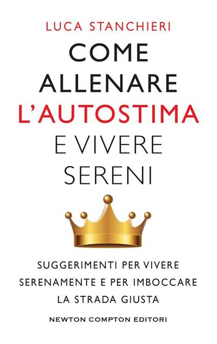 Come allenare l'autostima e vivere sereni - Luca Stanchieri - ebook