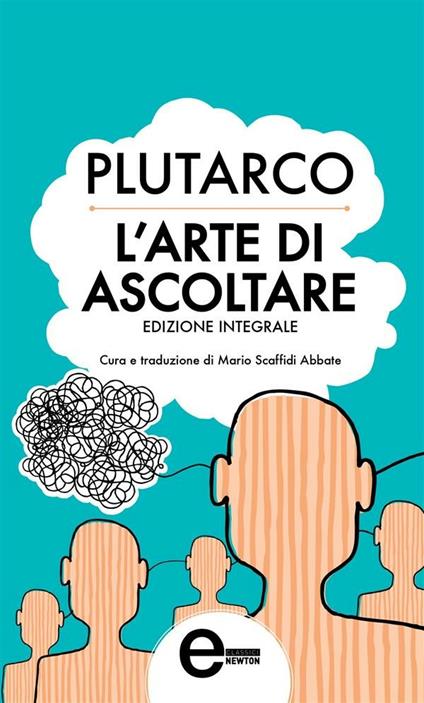 L' arte di ascoltare. Ediz. integrale - Plutarco,Mario Scaffidi Abbate - ebook