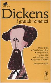 I grandi romanzi: Oliver Twist-David Copperfield-Tempi difficili-Le due città-Grandi speranze-Racconti di Natale. Ediz. integrale - Charles Dickens - copertina