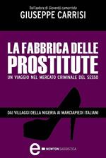 La fabbrica delle prostitute. Un viaggio nel mercato criminale del sesso