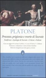 Processo, prigionia e morte di Socrate: Eutifrone-Apologia di Socrate-Critone-Fedone. Testo greco a fronte. Ediz. integrale