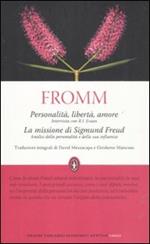 Personalità, libertà e amore. Intervista con R. I. Evans-La missione di Sigmund Freud. Analisi della personalità e della sua influenza. Ediz. integrale
