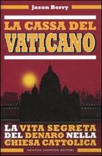La cassa del Vaticano. La vita segreta del denaro nella Chiesa cattolica