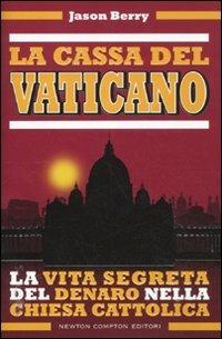 La cassa del Vaticano. La vita segreta del denaro nella Chiesa cattolica - Jason Berry - copertina