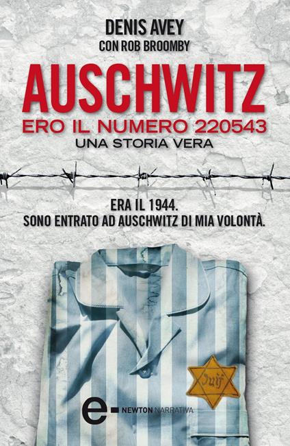 Auschwitz. Ero il numero 220543 - Denis Avey,Rob Broomby,E. Cantoni - ebook
