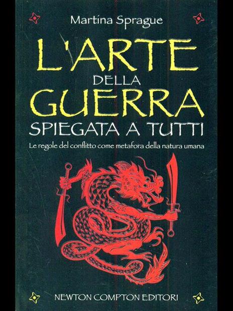 L' arte della guerra spiegata a tutti. Le regole del conflitto come metafora della natura umana - Martina Sprague - 4