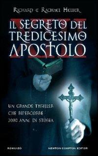 Il segreto del tredicesimo apostolo - Richard Heller,Rachael Heller - copertina