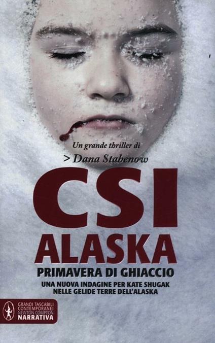 CSI Alaska. Primavera di ghiaccio - Dana Stabenow - copertina