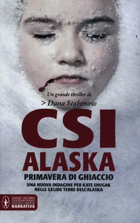 CSI Alaska. Primavera di ghiaccio - Dana Stabenow - 2