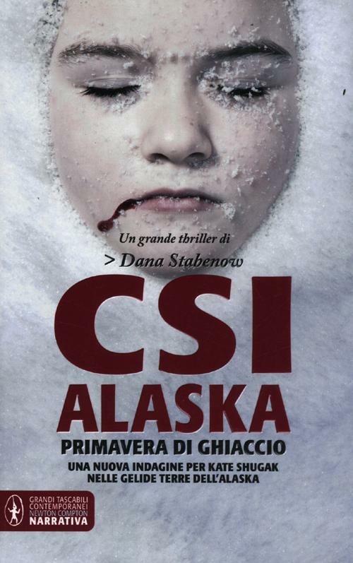 CSI Alaska. Primavera di ghiaccio - Dana Stabenow - copertina