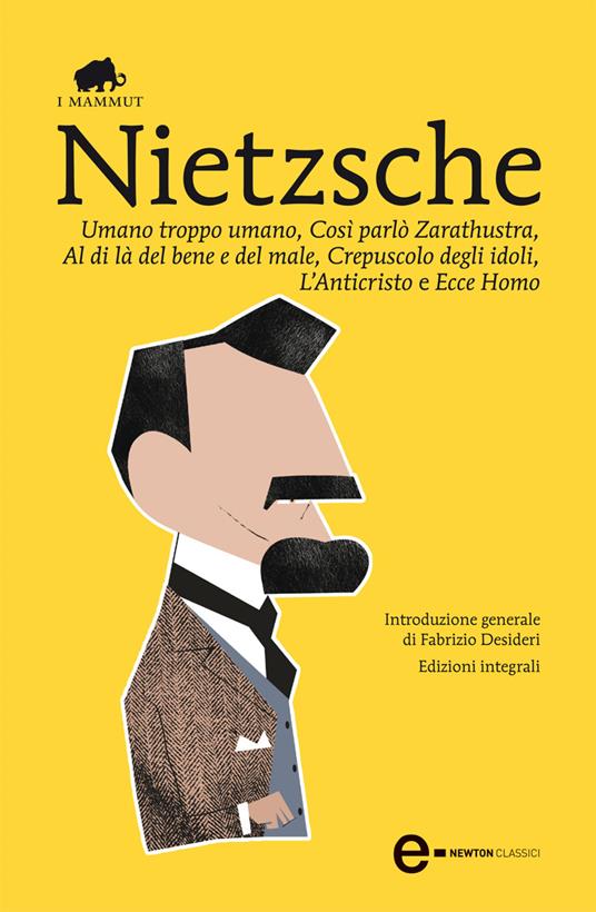 Umano, troppo umano-Così parlò Zarathustra-Al di là del bene e del male-Crepuscolo degli idoli-L'anticristo-Ecce homo. Ediz. integrale - Friedrich Nietzsche - ebook