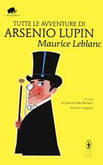 Tutte le avventure di Arsenio Lupin. Ediz. integrale
