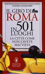 Il giro di Roma in 501 luoghi. La città come non l'avete mai vista