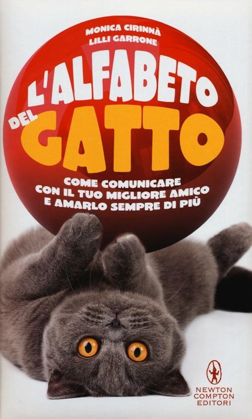 L' alfabeto del gatto. Come comunicare con il tuo migliore amico e amarlo sempre di più - Monica Cirinnà,Lilli Garrone - copertina