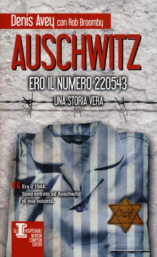 Auschwitz. Ero il numero 220543 - Denis Avey,Rob Broomby - copertina