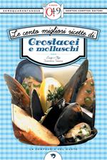 Le cento migliori ricette di crostacei e molluschi