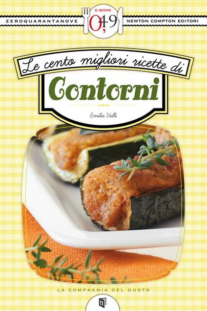 Le cento migliori ricette di contorni - Emilia Valli - ebook